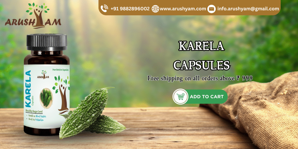 Arushyam Karela Capsules – The Natural Way to Balance Blood Sugar and Boost Health